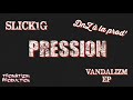 Slick1g pression prod dnz sur vandalizm ep