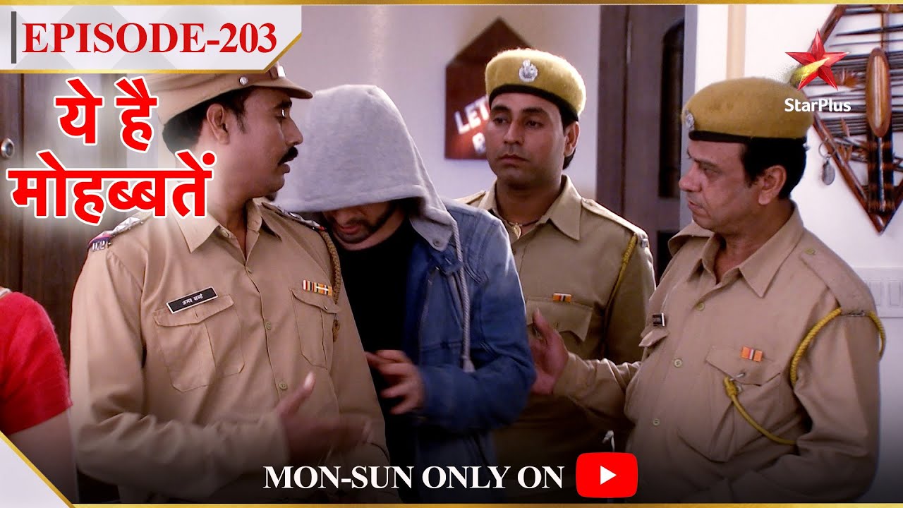 Ye Hai Mohabbatein | Season 1 | Episode 203 | Police ne kiya Raman ko arrest!