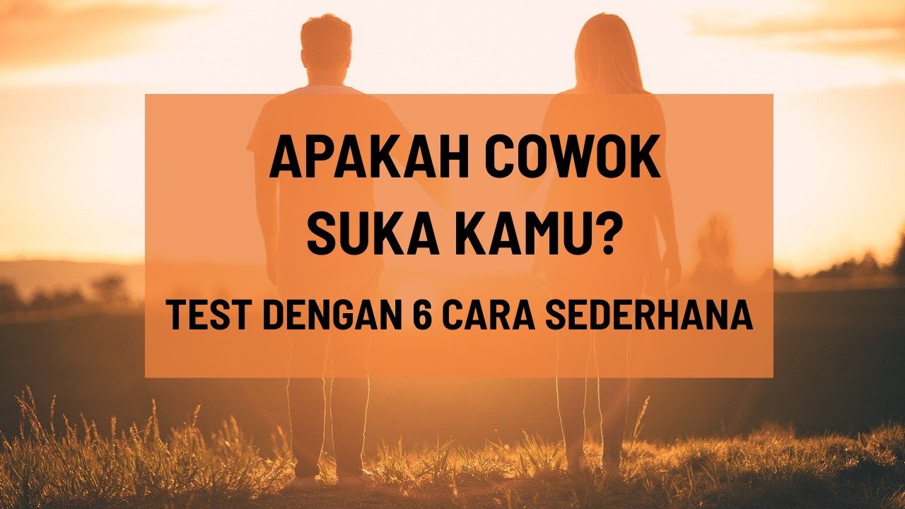 Apakah Cowok Suka Kamu? Test Dengan 6 Cara Sederhana ini