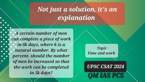 A certain number of men can complete a piece of work in 6k days | CSAT MATHS | UPSC CSE 2024 | PYQ |