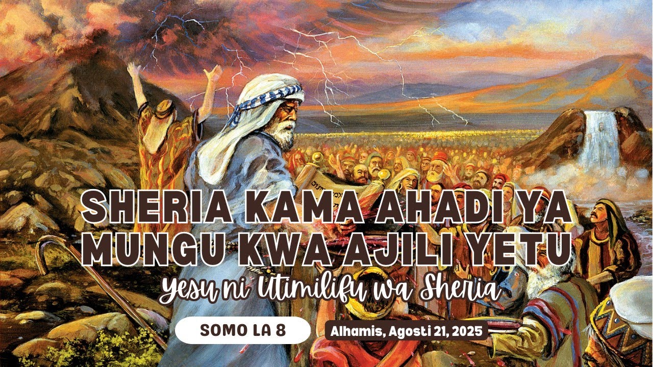 Sheria kama Ahadi ya Mungu kwa Ajili Yetu: Yesu ni Utimilifu wa Sheria | Lesson 8 || 20 August 2025