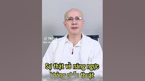 Khám phá sự thật về nâng ngực không phẫu thuật cùng bác sĩ Nguyễn Đắc Linh