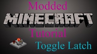 Modded Minecraft Tutorial - Toggle Latch