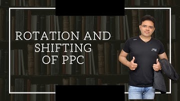 Shifting and Rotation of PPC | PRODUCTION POSSIBILITY CURVE | MICROECONOMICS