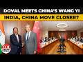 Ajit Doval Meets Wang Yi In Delhi | India, China Review LAC Progress, Push Diplomatic Reset