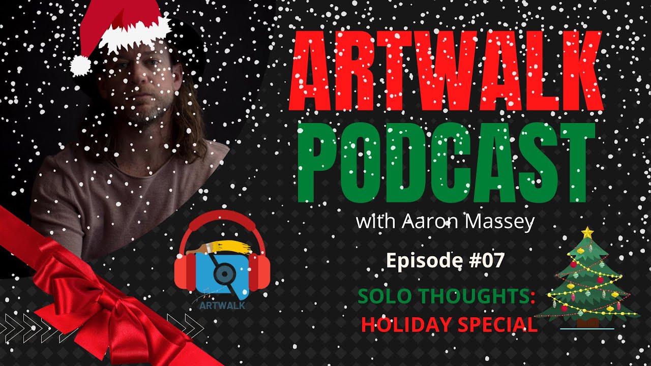 ArtWalk Podcast (EP #07) Solo Thoughts: Holiday Special - { 3 THINGS I'M CHANGING IN 2022 }