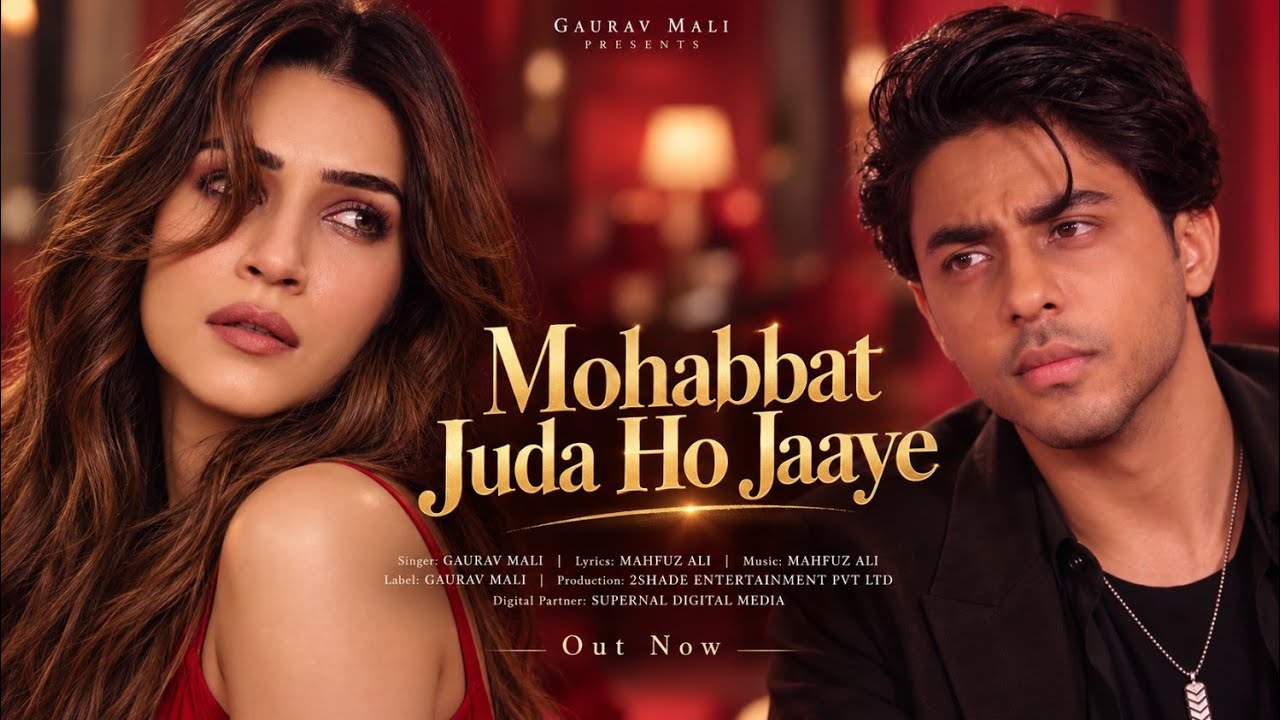 New Song 2026 | New Hindi Song | Mohabbat Juda Ho Jaaye | Aryan Khan | Kriti Sanon | New Song