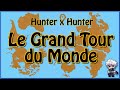 Hunter x hunter  le grand tour du monde 2021