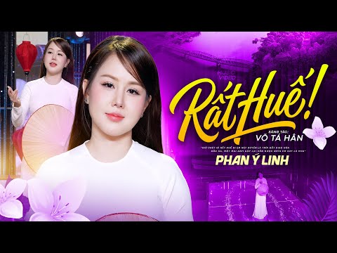 Rất Huế (Sáng tác: Võ Tá Hân) - Phan Ý Linh | Nhạc Huế Mới Nhất 2026 (Official MV)