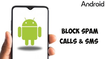 How to Block Spam Calls & SMS on Android Instantly