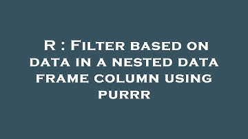 R : Filter based on data in a nested data frame column using purrr