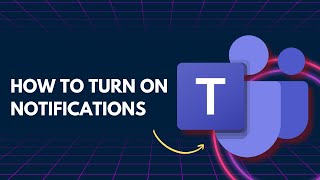 How to Turn on Microsoft Teams Notifications | Quick and Easy Guide 2026
