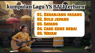 Kumpulan lagu YS BALI  terbaru