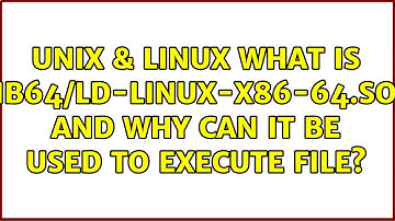 Unix & Linux: What is /lib64/ld-linux-x86-64.so.2 and why can it be used to execute file?