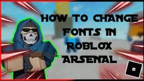 How to get a Custom Font in Roblox ARSENAL