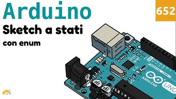 Sketch a stati con enum per Arduino - Video 652