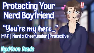 Protecting Your Nerd Boyfriend M4F Nerd X Cheerleader Protective Listener