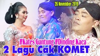 #Kates Gantung #Dinding Kaca - 2 Lagu Cak KOMET - 26 November  2019