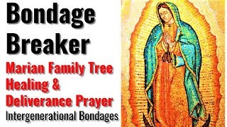 Family Tree Bondage Breaking Prayer to the Blessed Virgin Mary, Releasing Intergenerational Bondages