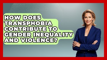 How Does Transphobia Contribute to Gender Inequality and Violence? - Gender Equality Network