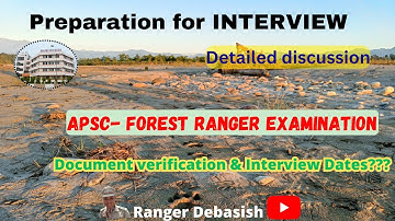 Detailed interview preparation for APSC Forest Ranger. Dates of Interview and Document verification