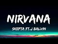 SKEPTA - NIRVANA (LETRA /LYRICS ) FT.J BALVIN