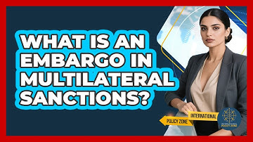 What Is An Embargo In Multilateral Sanctions? - International Policy Zone
