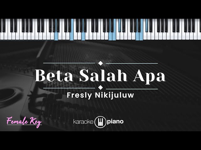 Beta Salah Apa - Fresly Nikijuluw (KARAOKE PIANO - FEMALE KEY) class=