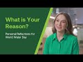 What is Your Reason? | Personal Reflections for World Water Day
