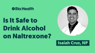 Is It Safe To Drink Alcohol On Naltrexone?