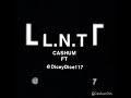 L.N.T - Cashum FT. @Diceydice117