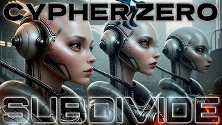 Cypher Zero - Subdivide (Music Video)