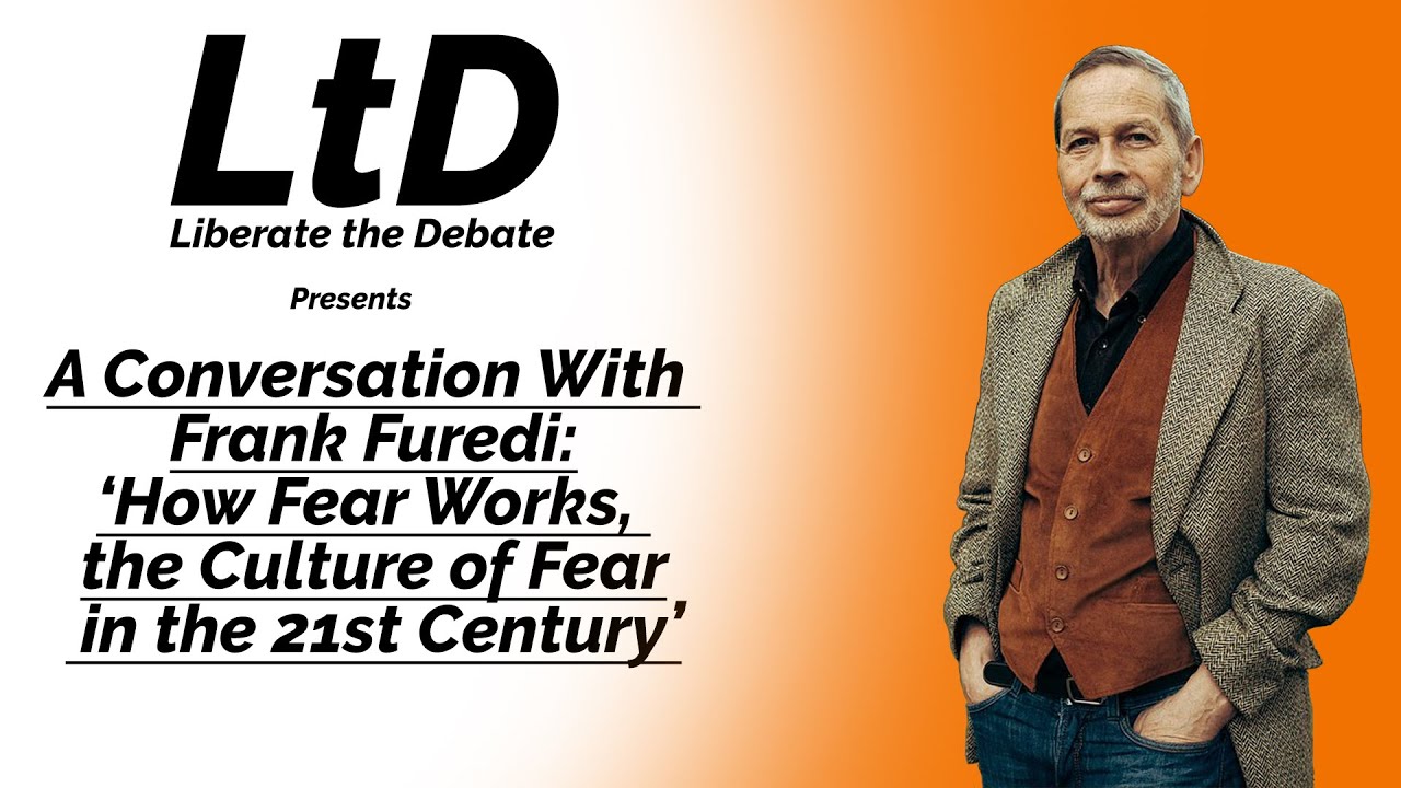 A Conversation With Frank Furedi: 'How Fear Works, The Culture of Fear
