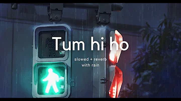 Tum hi ho - slowed + reverb + rain | (𝒃𝒖𝒕 𝒚𝒐𝒖'𝒓𝒆 𝒕𝒉𝒊𝒏𝒌𝒊𝒏𝒈 𝒐𝒇 𝒔𝒐𝒎𝒆𝒐𝒏𝒆 & 𝒊𝒕'𝒔 𝒓𝒂𝒊𝒏𝒊𝒏𝒈) 🌧️