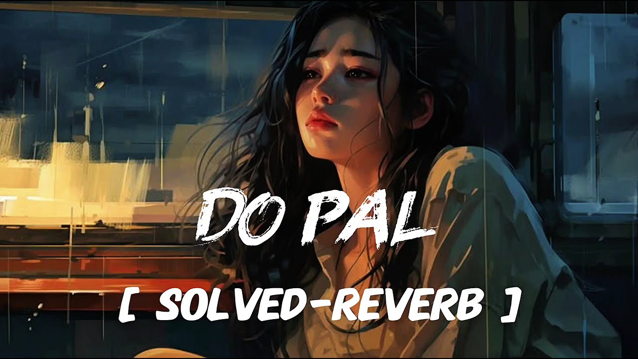 Do Pal – ABRK | Soulful Lofi Version 🎧 | Slowed + Reverb | RP lofi
