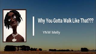 YNW Melly - Why You Gotta Walk Like That (Lyrics)