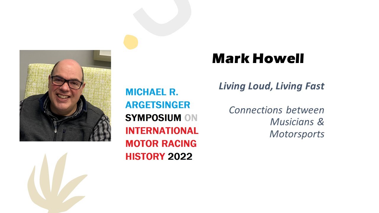 IMRRC Symposium 2022 - Mark Howell - Living Loud, Living Fast: Musicians & Motorsports