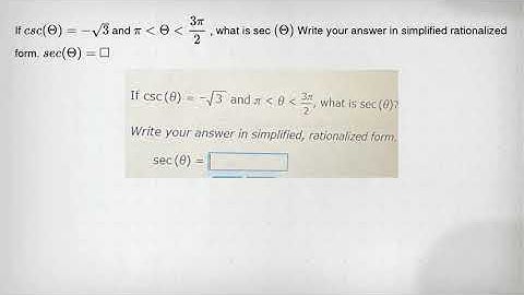 If csc(Theta )=-sqrt (3) and pi lt Theta lt (3pi )/(2) , what is sec (Theta ) Write your answer in s