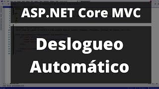 Deslogueo automático en ASP.NET Core MVC si el Usuario Está Inactivo