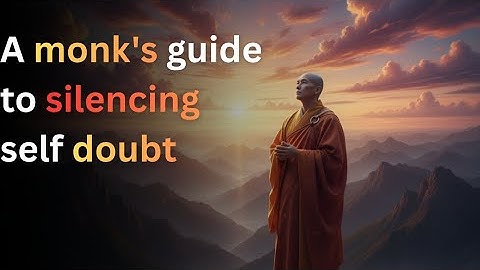 A Monk’s Guide to overcoming  Self-Doubt: The Path to Inner Confidence