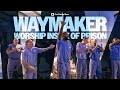 Waymaker Break Every Chain Worship In A Maximum Security Prison