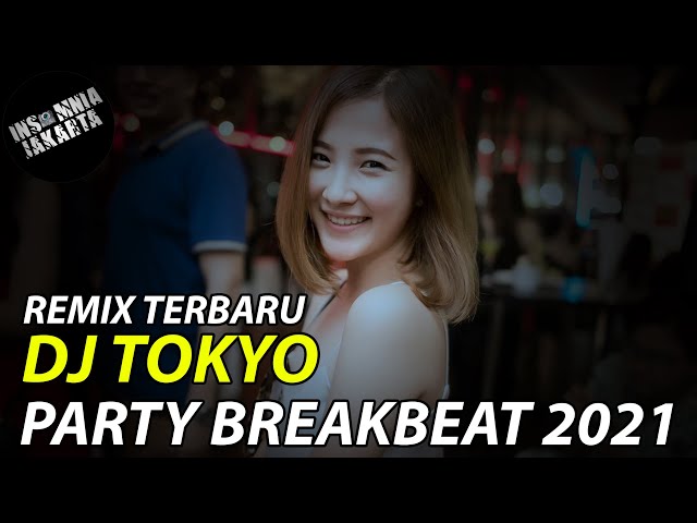 REMIX TERBARU || DJ TOKYO FULL BASS || PARTY BREAKBEAT REMIX FULL BASS 2021 class=