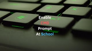 How to enable CMD Prompt in school