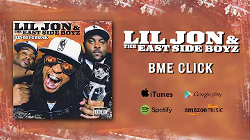 Lil Jon & The East Side Boyz - BME Click