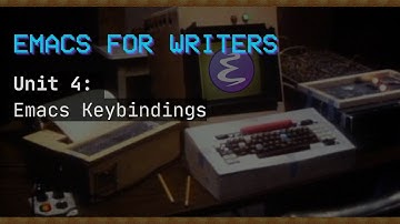 Emacs For Writers Unit 4: Keybindings