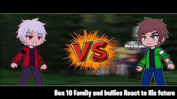 Past Ben 10 Character React To The Future || Gacha Reaction Video || Part-3 || Ben 10 || Eng/Russ