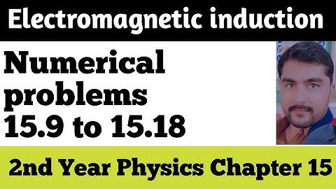 Exercise Numerical problem 15.9 to 15.18 Chap 15 Electromagnetic induction