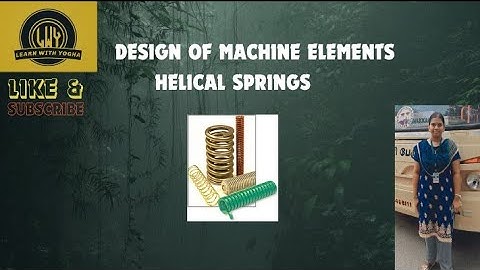 Design of Machine Elements (DME) | Helical springs - Design procedure | Mechanical Engineering