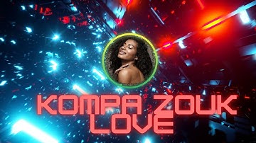 KOMPA ZOUK MIX 2022 ⚡️  ZOUK LOVE REMIX 2022 ⚡️  VOL.11