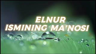 ELNUR ISMINING MA'NOSI #ELNUR #ISMINING #MANOSI #ISIMLAR #ISMI #ISIM #ISIMLAR_MANOLARI #ELNUR_ISMI